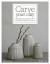 Carve Your Clay -- Bok 9781782218524