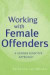 Working with Female Offenders -- Bok 9780470581537