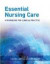 Essential Nursing Care -- Bok 9780470513033