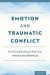 Emotion and Traumatic Conflict -- Bok 9780199982769