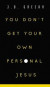 You Don't Get Your Own Personal Jesus -- Bok 9780310353768