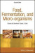 Food, Fermentation, and Micro-organisms -- Bok 9781405198721