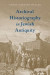 Archival Historiography in Jewish Antiquity -- Bok 9780190918736
