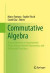 Commutative Algebra -- Bok 9781493909254