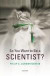 So You Want to be a Scientist? -- Bok 9780195333541