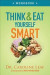 Think and Eat Yourself Smart Workbook  A Neuroscientific Approach to a Sharper Mind and Healthier Life -- Bok 9780801093517