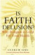 Is Faith Delusion? -- Bok 9781847063403