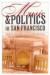 Music and Politics in San Francisco -- Bok 9780520268913