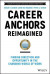 Career Anchors Reimagined -- Bok 9781119899495