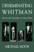 Disseminating Whitman -- Bok 9780674212459