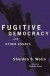 Fugitive Democracy -- Bok 9780691183275