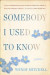 Somebody I Used to Know -- Bok 9781524797928