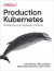 Production Kubernetes -- Bok 9781492092254