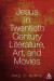 Jesus in Twentieth Century Literature, Art, and Movies -- Bok 9781441105035