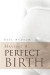 Having a Perfect Birth -- Bok 9781469167329
