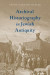 Archival Historiography in Jewish Antiquity -- Bok 9780190918743