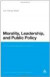Morality, Leadership, and Public Policy -- Bok 9781441173119