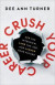 Crush Your Career  Ace the Interview, Land the Job, and Launch Your Future -- Bok 9780801094378