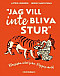 Jag vill inte bliva stur : Klassiska citat från Pippis värld