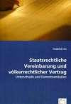 Staatsrechtliche Vereinbarung und völkerrechtlicher Vertrag: Unterschiede und Gemeinsamkeiten