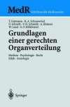 Grundlagen einer gerechten Organverteilung: Medizin Psychologie Recht Ethik Soziologie (MedR Schriftenreihe Medizinrecht)