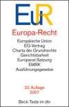 Europa-Recht: Europäische Union, EG-Vertrag, Charta der Grundrechte, Gerichtsbarkeit, Europarat-Satzung, EMRK, Ausführungsgesetze: Europäische Union, Europarat-Satzung, EMRK, Ausführungsgesetze