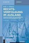 Rechtsverfolgung im Ausland: Prozessführung vor ausländischen Gerichten und Schiedsgerichten (De Gruyter Handbuch)