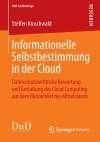Informationelle Selbstbestimmung in der Cloud Datenschutzrechtliche Bewertung und Gestaltung des Cloud Computing aus dem Blickwinkel des Mittelstands