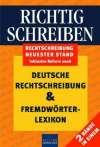 Richtig schreiben: Deutsche Rechtschreibung & Fremdwörterlexikon: 2 Bde