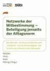 Netzwerke der Mitbestimmung - Beteiligung jenseits der Alltagsnorm: Das Betriebs- und Personalrätenetzwerk "Canaletto" und die Notwendigkeit und Umsetzung mitbestimmter Netzwerke