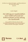 Die Haftung von Gesellschaftern einer GmbH auf Grund von Einflussnahmen auf die Leitung der Gesellschaft: Vom qualifiziert faktischen Konzern über ... zur deliktsrechtlichen Haftung gem. § 826 BGB