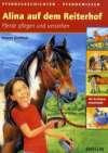 Alina auf dem Reiterhof: Pferde pflegen und verstehen. Pferdegeschichten - Pferdewissen