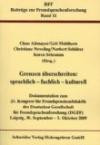 Grenzen überschreiten: sprachlich - fachlich - kulturell: Dokumentation zum 23. Kongress für Fremdsprachendidaktik der Deutschen Gesellschaft für ... ... Leipzig, 30. September - 3. Oktober 2009