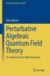 Perturbative Algebraic Quantum Field Theory: An Introduction for Mathematicians (Mathematical Physics Studies)