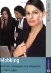 Mobbing: Erkennen, vorbeugen und erfolgreich zur Wehr setzen