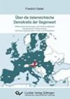 Über die österreichische Demokratie der Gegenwart: Differenzierte Erörterungen zum Politikmanagement - Mechanismen, Einflussnahmen - Verbesserungspotenziale, Trends und Perspektiven