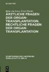 Ärztliche Fragen der Organtransplantation. Rechtliche Fragen der Organtransplantation