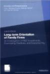 Long-term Orientation of Family Firms: An Investigation of R&D Investments, Downsizing Practices, and Executive Pay: An Investigation of R&D ... Pay (Innovation und Entrepreneurship)