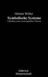 Symbolische Systeme. Grundriss einer soziologischen Theorie