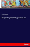 Designs for goldsmiths, jewellers etc