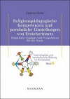 Religionspädagogische Kompetenzen und persönliche Einstellungen von Erzieherinnen. Empirische Zugänge und Perspektiven für die Praxis (Interreligiöse ... Bildung im Kindesalter Schweitzer)