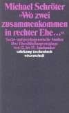 »Wo zwei zusammenkommen in rechter Ehe ...«: Sozio- und psychogenetische Studien über Eheschließungsvorgänge vom 12. bis 15. Jahrhundert (suhrkamp taschenbuch wissenschaft)