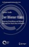 Der Wiener Kreis: Ursprung, Entwicklung und Wirkung des Logischen Empirismus im Kontext (Veröffentlichungen des Instituts Wiener Kreis)