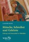 Mönche, Schreiber und Gelehrte: Bildung und Wissenschaft im Mittelalter