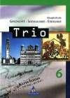 Trio - Ausgabe 2004: Trio 6. Geschichte, Sozialkunde, Erdkunde. Bayern. Hauptschule