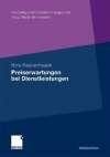 Preiserwartungen bei Dienstleistungen: Konzeptionelle Grundlagen und empirische Analysen unter besonderer Berücksichtigung der ... (Marketing und Innovationsmanagement)