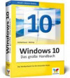 Windows 10: Das große Handbuch. Das Standardwerk für die Praxis - aktuell zu allen Updates. Für Einsteiger und versierte Anwender