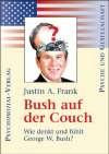 Bush auf der Couch: Wie denkt und fühlt George W. Bush?