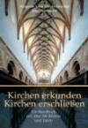 Kirchen erkunden - Kirchen erschließen - Ein Handbuch mit über 300 Bildern und Tafeln, einer Einführung in die Kirchenpädagogik und einem ausführlichen Lexikonteil