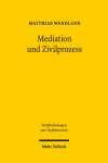 Mediation und Zivilprozess: Dogmatische Grundlagen einer allgemeinen Konfliktbehandlungslehre (Veröffentlichungen zum Verfahrensrecht)